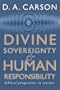 Divine Sovereignty and Human Responsibility: Biblical Perspective in Tension