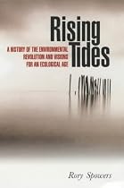 Rising Tides: A History of the Environmental Revolution and Visions for an Ecological Age