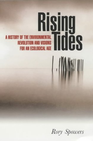 Rising Tides: A History of the Environmental Revolution and Visions for an Ecological Age