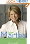 Being Martha: The Inside Story of Martha Stewart and Her Amazing Life