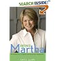 Being Martha: The Inside Story of Martha Stewart and Her Amazing Life