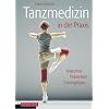 Tanzmedizin in der Praxis: Anatomie, Pr�vention, Trainingstipps