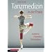 Tanzmedizin in der Praxis: Anatomie, Pr�vention, Trainingstipps