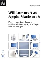 Willkommen zu Apple Macintosh: Das grosse SmartBook für Macintosh-Einsteiger, Umsteiger und Aufsteiger