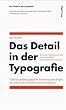 Das Detail in der Typografie: Eine kurz gefasste, pr�gnante Er�rterung jener Fragen, die sich mit der Lesbarkeit von Texten befassen