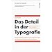 Das Detail in der Typografie: Eine kurz gefasste, pr�gnante Er�rterung jener Fragen, die sich mit der Lesbarkeit von Texten befassen