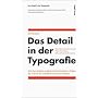 Das Detail in der Typografie: Eine kurz gefasste, pr�gnante Er�rterung jener Fragen, die sich mit der Lesbarkeit von Texten befassen