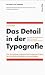  : Das Detail in der Typografie: Eine kurz gefasste, pr&auml;gnante Er&ouml;rterung jener Fragen, die sich mit der Lesbarkeit von Texten befassen