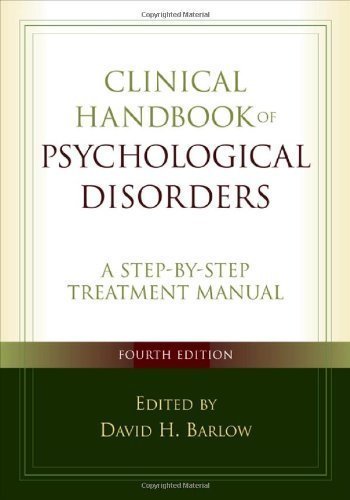Clinical Handbook of Psychological Disorders, Fourth Edition: A Step-by-Step Treatment Manual (Barlow: Clinical Handbook of Psychological Disorders) by unknown 4th (fourth) edition [Hardcover(2007)]