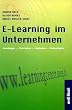 E-Learning im Unternehmen. Grundlagen - Strategien - Methoden - Technologien