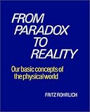 From Paradox to Reality: Our Basic Concepts of the Physical World