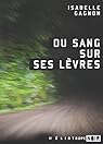 Du sang sur ses lèvres par Isabelle Gagnon Du sang sur ses lèvres par Isabelle Gagnon