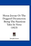 Horae Jocoae or the Doggerel Decameron: Being the Facetious Tales in Verse (1823)