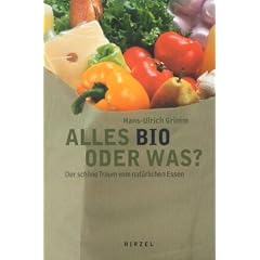 Alles bio oder was?: Der sch�ne Traum vom nat�rlichen Essen