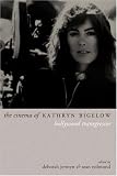 The Cinema of Kathryn Bigelow: Hollywood Transgressor (Directors` Cuts)