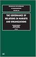 The Governance of Relations in Markets and Organizations, Volume 20 (Research in the Sociology of Organizations)