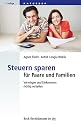 Steuern sparen f&uuml;r Paare und Familien: Verm&ouml;gen und Einkommen richtig verteilen: Verm&ouml;gen und Einkommen richtig verteilen, Rechtsstand: voraussichtlich 1. Juni 2011