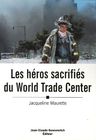 Les h&eacute;ros sacrifi&eacute;s du World Trade Center