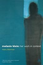 Melanie Klein: Her Work in Context