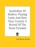  : Symbolism of Modern Playing Cards and How They Contain a Record of the Great Pyramid