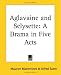 Book Aglavaine And Selysette: A Drama In Five Acts