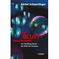 Die Bluff-Gesellschaft. Ein Streifzug durch die Welt der Karriere