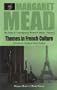 Themes in French Culture: A Preface to a Study of French Community (Margaret Mead: the Study of Contemporary Western Cultures (Paper))