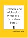 Hermetic and Alchemical Writings of Paracelsus: v. 2