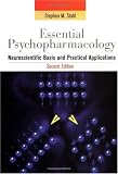 Essential Psychopharmacology: Neuroscientific Basis and Practical Applications Essential Psychopharmacology: Neuroscientific Basis and Practical Applications
