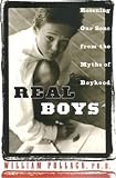 Real Boys: Rescuing Our Sons From the Myths of Boyhood
