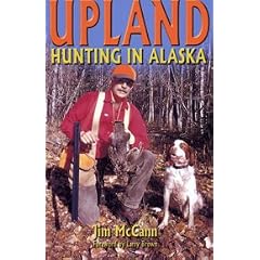 Upland Hunting in Alaska, The Bird Hunter's Guide