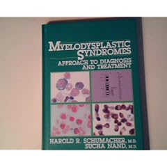Myelodysplastic Syndromes: Approach to Diagnosis and Treatment by Harold R. Schumacher and Sucha Nand