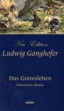 Das Gotteslehen: Roman aus dem 13 - Jahrhundert - Ludwig Ganghofer