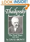 Tchaikovsky: The Final Years (Brown, David//Tchaikovsky)