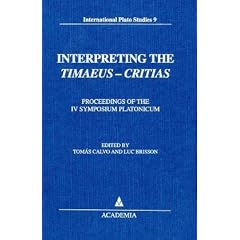 Interpreting the Timaeus-Critias: Proceedings of the IV Symposium Platonicum : selected papers (International Plato studies)