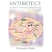 Antibiotics: Actions, Origins, Resistance