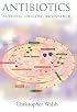 Antibiotics: Actions, Origins, Resistance