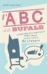 L'ABC delle bufale. Leggende metropol...
