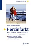 Bild zu: Herzinfarkt: Was Sie jetzt wissen sollten: Alles &uuml;ber Behandlung und Rehabilitation. Bewusste Ern&auml;hrung, gezielte Entspannung, richtige Bewegung. So sch&uuml;tzen Sie Ihr Herz