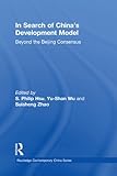 In search of China's development model : beyond the Beijing consensus