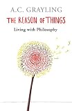 Cover of The Reason of Things by A.C. Grayling 0753817136
