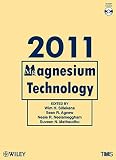 Magnesium technology 2011 : proceedings of a symposium sponsored by the Magnesium Committee of the Light Metals Division of The Minerals, Metals & Materials Society (TMS) held during TMS 2011 annual m