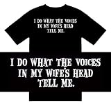 I Do What the Voices in my Wifes Head Tell Me T shirt Funny black xl 41EAomXJP1L. SL160 I Do What the Voices in my Wifes Head Tell Me T shirt Funny black xl