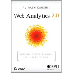 Web Analytics 2.0. Misurare il successo online nell'era del web 2.0