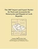 The 2007 Import and Export Market for Parts and Accessories for Motorcycles and Mopeds in Czech Republic