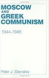 Moscow and Greek Communism, 1944-1949