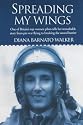 Spreading My Wings: One of Britain's Top Women Pilots Tells Her Remarkable Story from Pre-War Flying to Breaking the Sound Barrier
