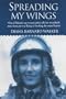 SPREADING MY WINGS: One of Britain's Top Women Pilots Tells Her Remarkable Story from Pre-war Flying to Breaking the Sound Barrier