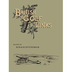 British Golf Links: A Short Account Of The Leading Golf Links Of The United Kiingdom
