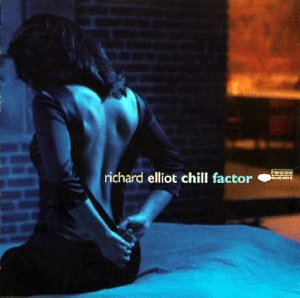 Richard Elliot - Chill Factor - Zortam Music